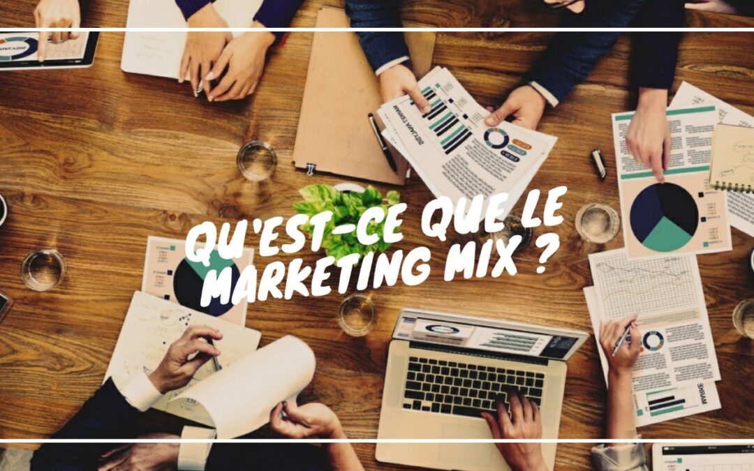 Mettre en place une stratégie efficace en mix marketing